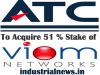 ATC Asia Pacific Pte. Ltd., Singapore to Acquire 51% Stake in  M/s. Viom Networks Ltd.