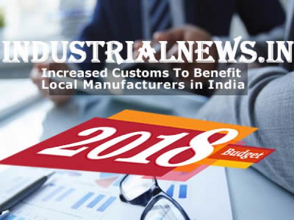 Increase In Custom Duty Will Benefit Local Manufacturers