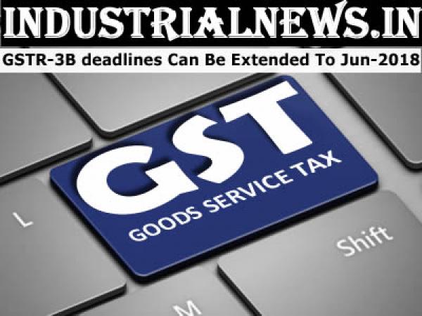 GSTR-3B deadlines For Return Filing Can be Extended to June 2018 With Easy Process