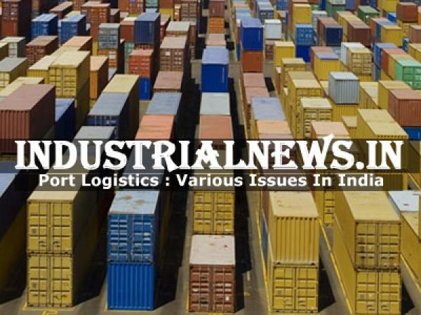 Port Logistics: Issues & Challenges in India