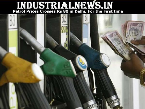 Petrol Prices Crosses Rs 80 in Delhi, For the First time